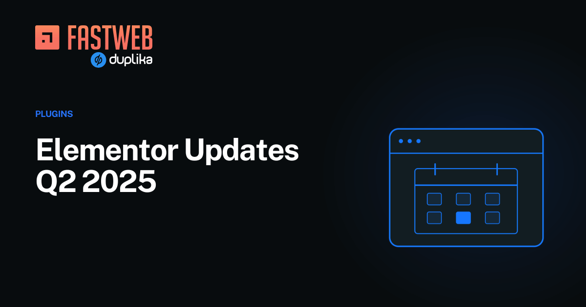 Elementor Updates Q2 2025 – FastWeb