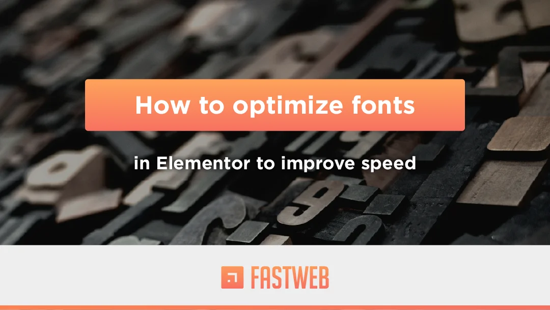 How to optimize fonts in Elementor to improve speed